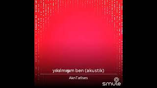 Akın Tatlıses Yıkılmışım Ben