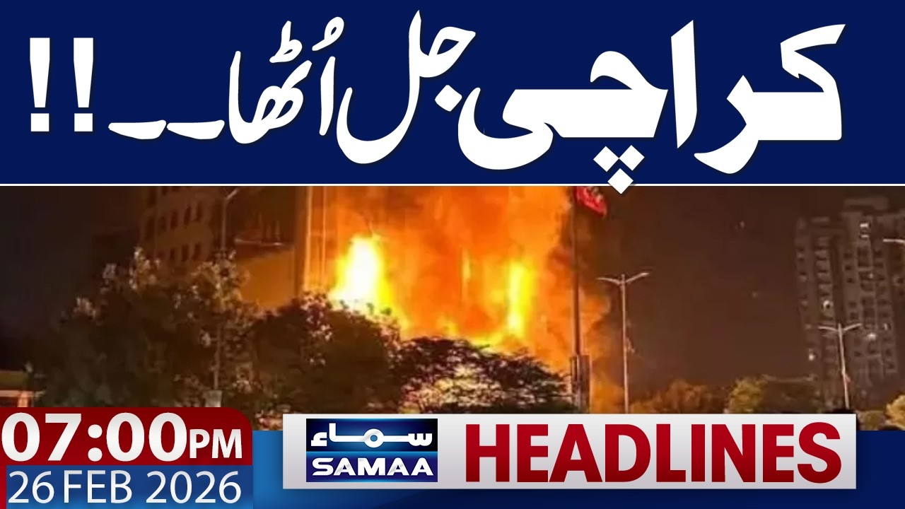 Iran US War Live Update | Another Fire in Karachi  | 07 PM News Headlines | 26 Feb 2026 | Samaa TV