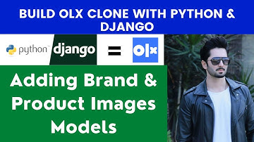 Adding Brand & Product Images Models | Build OLX Clone With Python & Django