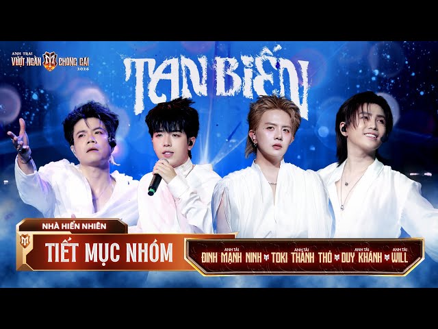 TAN BIẾN - ĐINH MẠNH NINH, WILL, DUY KHÁNH, TOKI THÀNH THỎ | Tiết mục nhóm ATVNCG 2026