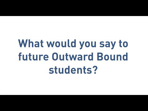 2021 Student Testimonials: What would you say to future Outward Bound students?