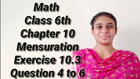 Math Class 6th Chapter 10 Mensuration Exercise 10.3 Question 4 to 6