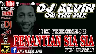 DUGEM PENANTIAN SIA SIA || DJ ALVIN ON THE MIX || REMIX SPESIAL YANG LAGI GALAU