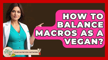 How To Balance Macros As A Vegan? - Your Nutrition Network
