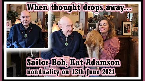 When thought drops away... Sailor Bob, Kat Adamson - nonduality on 13th June 2021