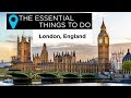 The Essential Things to Do in London, England