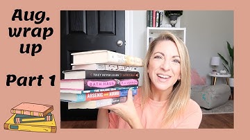 My August Wrap Up! Part 1