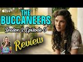 The Buccaneers Season 2 Episode 5 Reaction Review A Whole Love The Buccaneers Season 2 Episode 5 Reaction Review A Whole Love