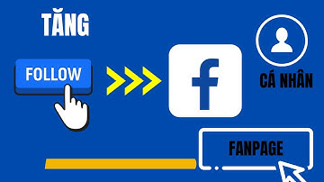 Tăng follow Facebook cá nhân, Tăng Follow Facebook Fanpage năm 2022 uy tín, giá rẻ