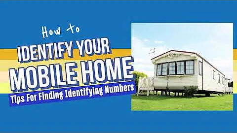 How to Identify Your Mobile Home