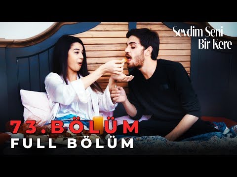 Sevdim Seni Bir Kere - 73. Bölüm