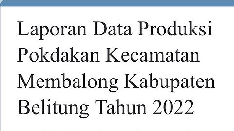 VIDEO TUTORIAL PENGISIAN FORMULIR LAPORAN DATA PRODUKSI POKDAKAN PADA MEDIA GOOGLE FORM