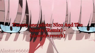 🔥Twenty one pilots: Nico And The Niners (Remix) - (slowed+reverb)🔥