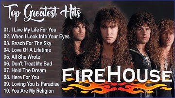 Firehouse Greatest Hits -  Best Songs Firehouse Playlist