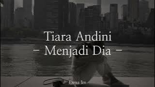 Tiara Andini - Menjadi Dia | Lirik Lagu