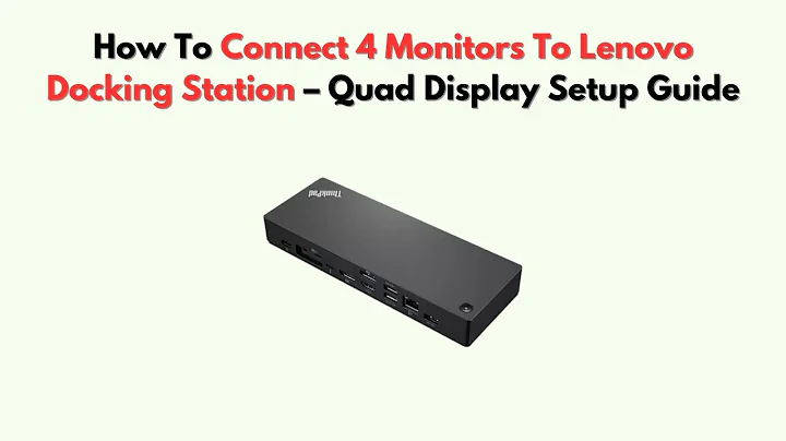 How to Connect 4 Monitors to Lenovo Docking Station – Quad Display Setup Guide