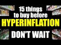 15 Things to STOCKPILE before HYPERINFLATION Hits