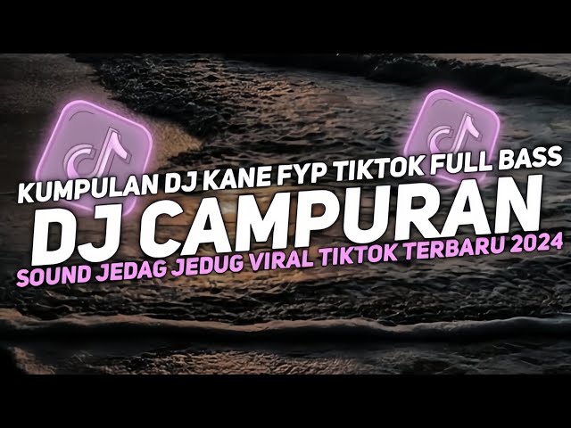 DJ CAMPURAN VIRAL TIK TOK 2024 JEDAG JEDUG FULL BASS TERBARU class=