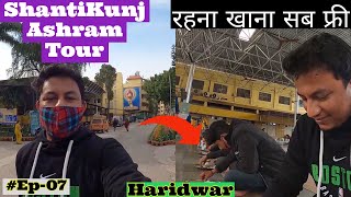 Shantikunj Ashram Haridwar Tour | Free Stay And Food | Captain Vlogger | Famous Place In Haridwar