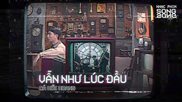 VẪN NHƯ LÚC ĐẦU - Cá Hồi Hoang | OST Song Song (Official Music Video)
