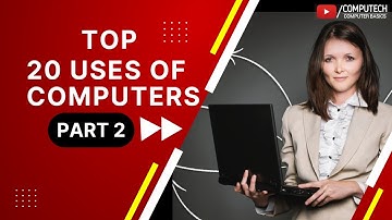 Uses Of Computers in Daily Life, 20 uses of computers, COMPUTECH