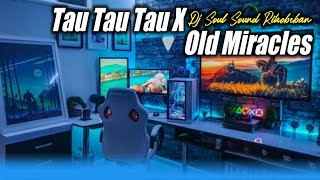 Dj Tau Tau X Old Miracles Slow Full Bass Viral Tik Tok 2022