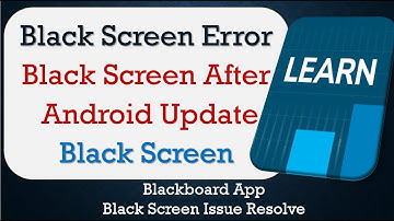 How to Fix Blackboard App Black Screen Error | After Android Update | Problem Solved in Android