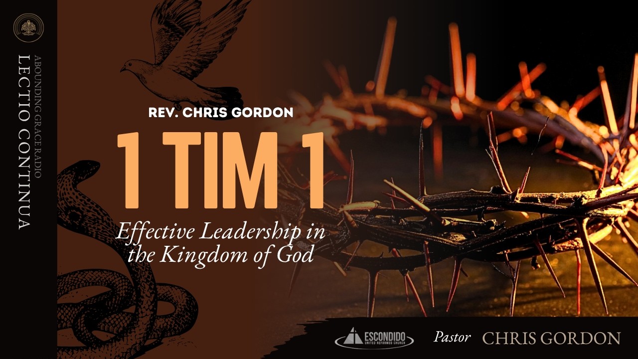 Lectio Continua : 1 Timothy 1 - Effective Leadership in the Kingdom of God
