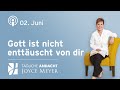 02.06. | Gott ist nicht enttäuscht von dir – Tägliche Andacht von Joyce Meyer