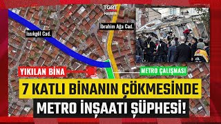 Kocaeli Gebzede 7 Katlı Bina Neden Çöktü? Binanın Çevresinde Metro İnşaatı Şüphesi
