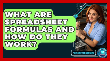 What Are Spreadsheet Formulas And How Do They Work? - Your Computer Companion