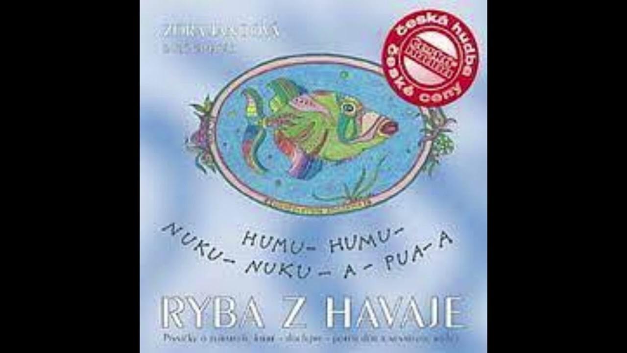 Humu Humu Nuku Nuku Apua A Song Ryba z Havaje, Humu humu nuku nuku apua - Zora Jandová - YouTube