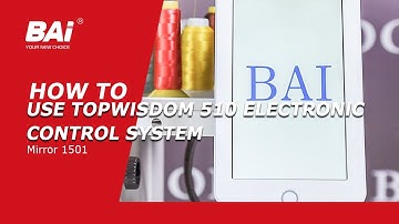 How to Use the Operating System of the BAI Mirror 1501 Embroidery Machine Topwisdom 510