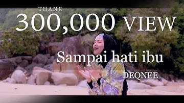 Sampai hati ibu - Deqnee ( official Music Video )
