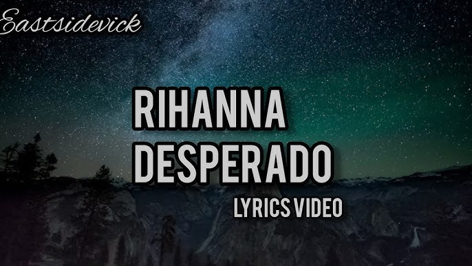 Rihanna Desperado Lyrics - - Vidéo Dailymotion