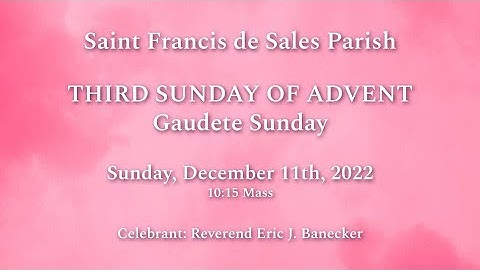 10:15 Mass on Sunday, December 11th - Third Sunday of Advent: Gaudete Sunday