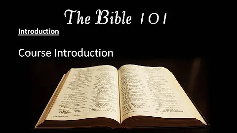 Introduction to the Bible course   (Bible 101 Introduction)