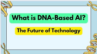 What is DNA-Based AI? | How It Will Change the Future