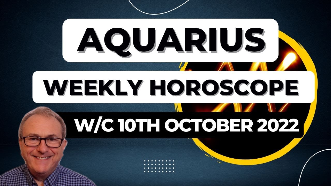 Aquarius Horoscope Weekly Astrology from 10th October 2022
