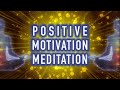 Guided positive motivation meditation  energy and focus