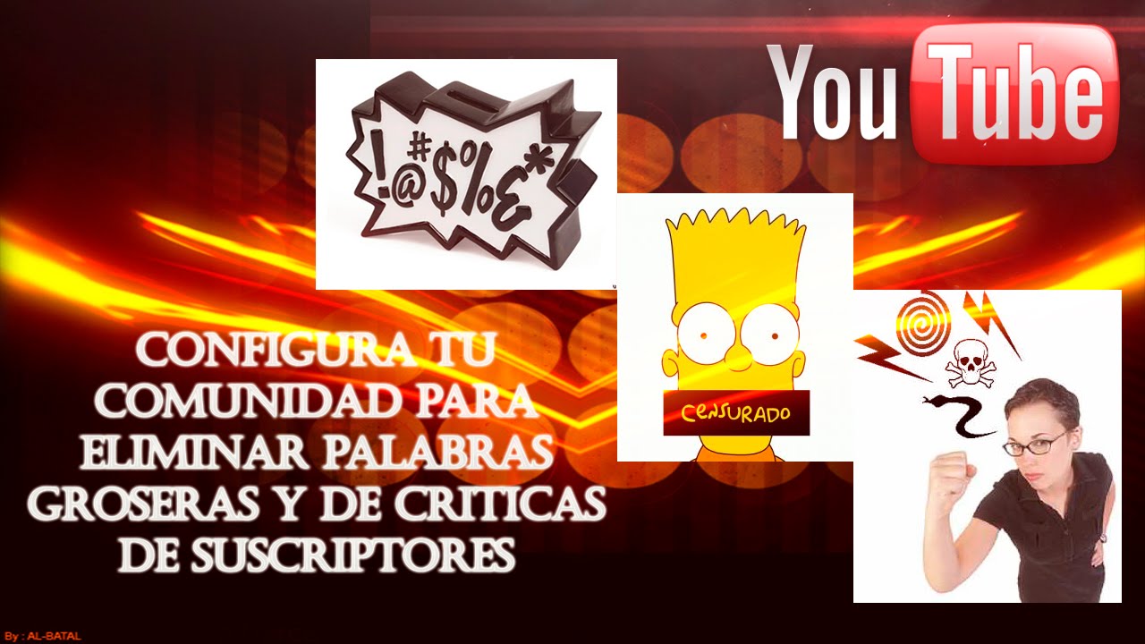 Configura tu comunidad para eliminar palabras groseras y de criticas de suscriptores YouTube