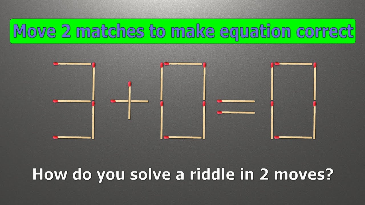 Match puzzle - move 2 matches to make equation correct | Matchstick riddles 3+0=0
