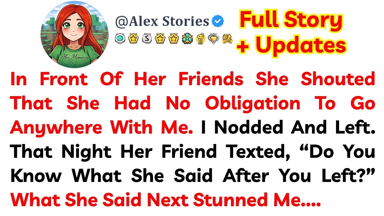In Front Of Her Friends She Shouted That She Had No Obligation To Go Anywhere With Me  I Nodded An