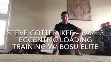 Steve Cotter IKFF – Part 3 Eccentric Loading Training w/ BOSU Elite
