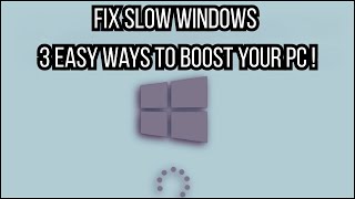 Fix Slow Windows — 3 Easy Ways to Boost Your PC