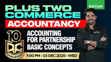 Plus Two Commerce - Accountancy | Accounting For Partnership - Basic Concepts | 10 Dc - Day 1| Xylem