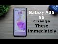 Galaxy A35 5G - Settings to Change Immediately