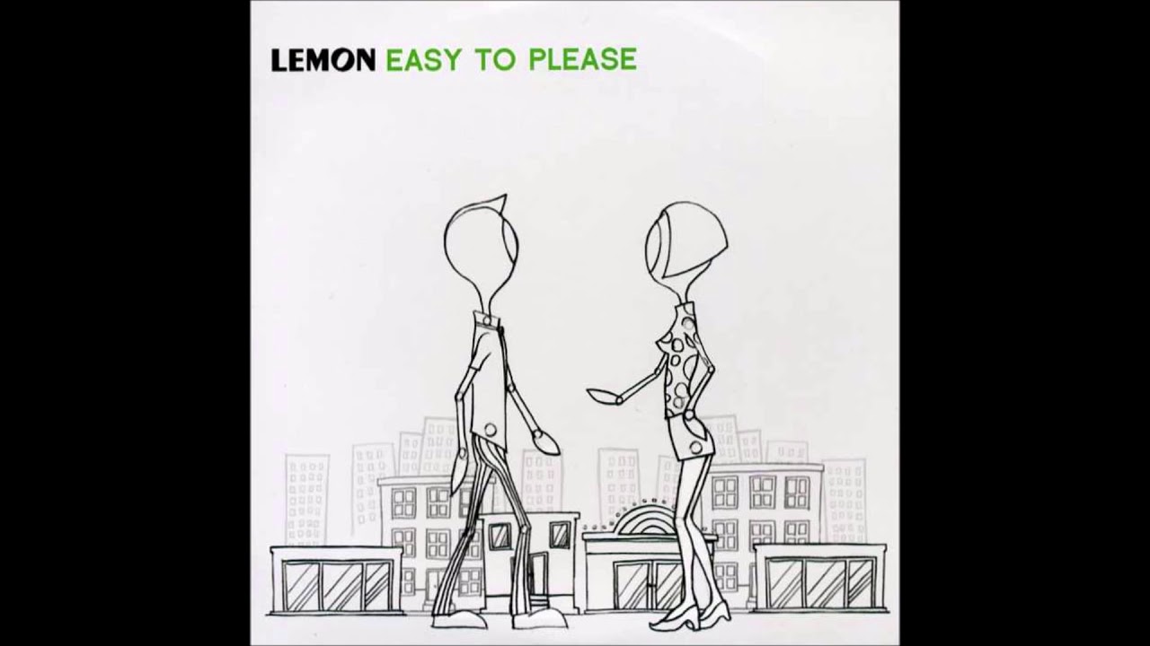 Watch Lemon - Easy To Please on YouTube Watch Lemon - Easy To Please on YouTube
