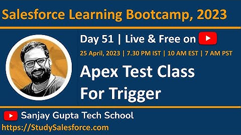 Day 51 | Salesforce Bootcamp 2023 | Apex Test Class for Triggers | Learn Live with Sanjay Gupta