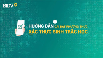 📱 Cài đặt sinh trắc học - Giao dịch ngân hàng xác thực bằng khuôn mặt trên SmartBanking